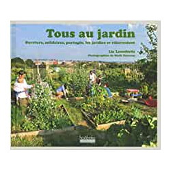 Tous au jardin - Ouvriers solidaires partagés les jardins se...