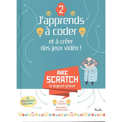 J'apprends à coder et à créer des jeux vidéo ! : Tome 2