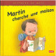 MARTIN CHERCHE UNE MAISON