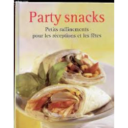 PARTY SNACKS - PETITS RAFFINEMENT POUR LES RECEPTIONS ET LES FETES