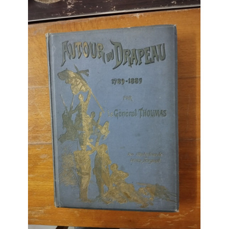 Autour du drapeau tricolore 1789-1889 / campagnes de l'armée...