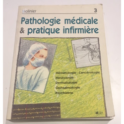 PATHOLOGIE MEDICALE ET PRATIQUE INFIRMIERE. Tome 3