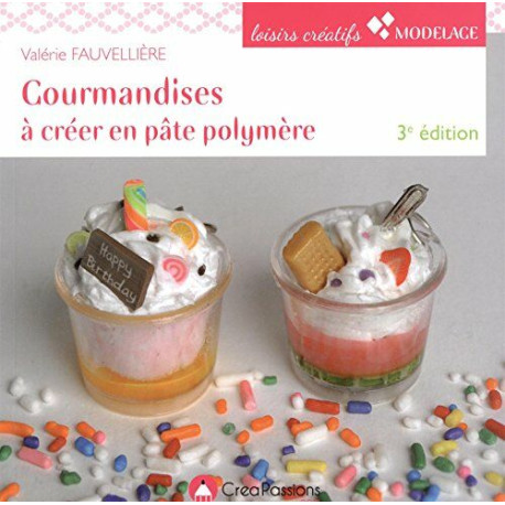 Gourmandises à créer en pâte polymère 3e