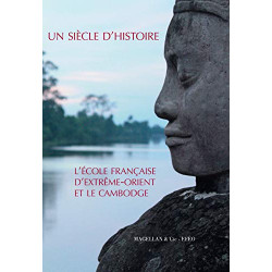 Un siècle d'histoire : L'école française d'Extrême-Orient et le...