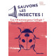 Sauvons les insectes !: Les 10 actions pour (ré)agir