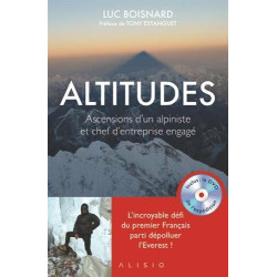 Altitudes : Ascensions d'un alpiniste et chef d'entreprise engagé...