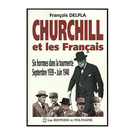 François Delpla CHURCHILL ET LES FRANCAIS éd du Polygone WW2 3945