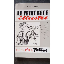 Le petit gaga illustré : L'encyclopédie de Pétrus