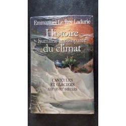 Histoire humaine et comparée du climat : Tome 1 Canicules et...