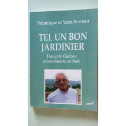 Tel un bon jardinier - francois guezou missionnaire en inde