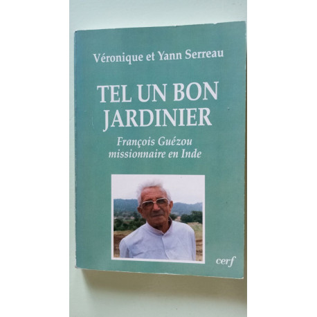 Tel un bon jardinier - francois guezou missionnaire en inde