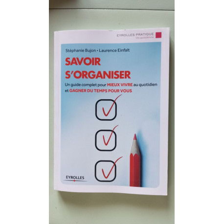 Savoir s'organiser: Un guide complet pour mieux vivre au quotidien...