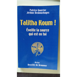 Talitha Koum !- Eveille La Source Qui Est En Toi