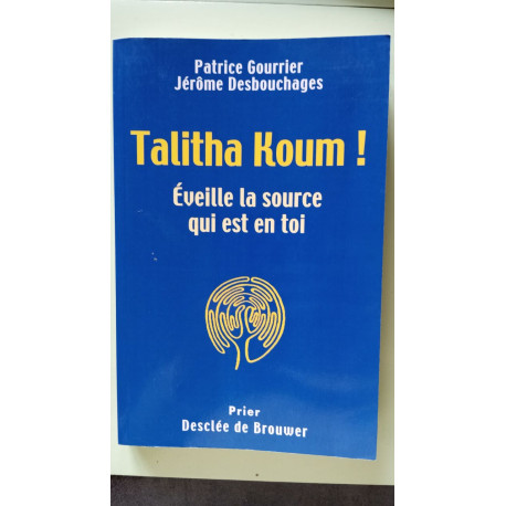 Talitha Koum !- Eveille La Source Qui Est En Toi