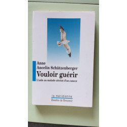 Vouloir guérir : L'aide au malade atteint d'un cancer