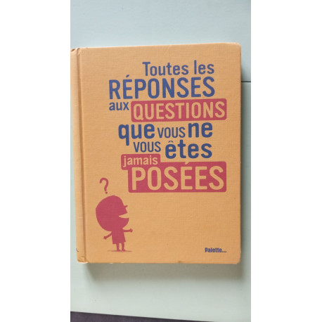 Toutes les réponses aux questions Tome 1