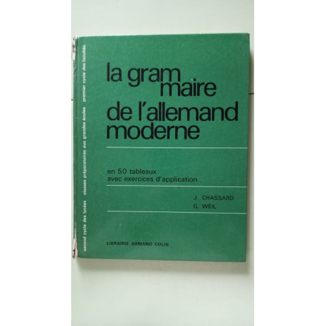 La grammaire de l allemand moderne. en 50 tableaux avec exercices...