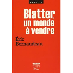 Blatter un monde à vendre