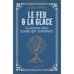 Le feu et la glace: La science dans Game of Thrones