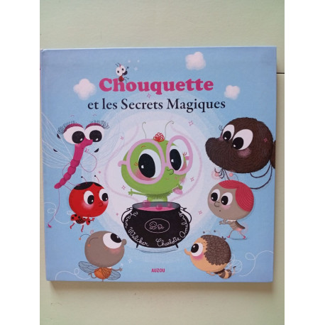 CHOUQUETTE ET LES SECRETS MAGIQUES - TOME 1