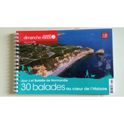 Jour J et Bataille de Normandie 30 balades au coeur de l'histoire