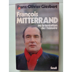 François mitterrand ou la tentation de l'histoire