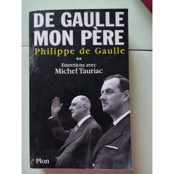 De Gaulle mon père : Entretiens avec Michel Tauriac tome 2