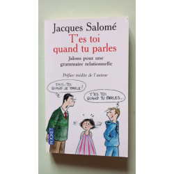 T'Es Toi Quand Tu Parles - Jalons pour une Grammaire Relationnelle