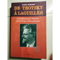 DE TROTSKY A LAGUILLER. Contribution à l'histoire de la IVème...