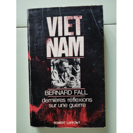 Viet-nam Dernières réflexions sur une guerre