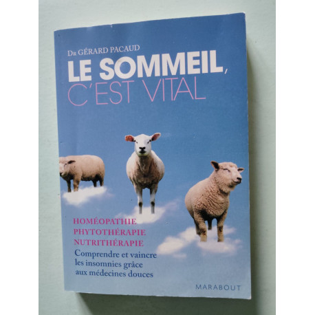 Le sommeil c'est vital : Comprendre et vaincre les insomnies grâce...