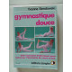 Gymnastique douce : 250 recettes d'étirements pour retrouver...