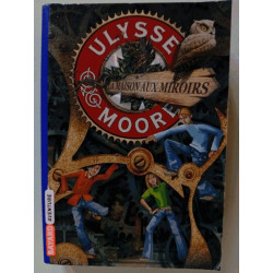 Ulysse Moore Tome 03: La maison aux miroirs