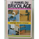 Le manuel du bricolage Aménager décorer entretenir