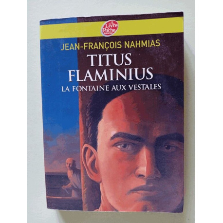 Titus Flaminius Tome 1 : La Fontaine aux vestales