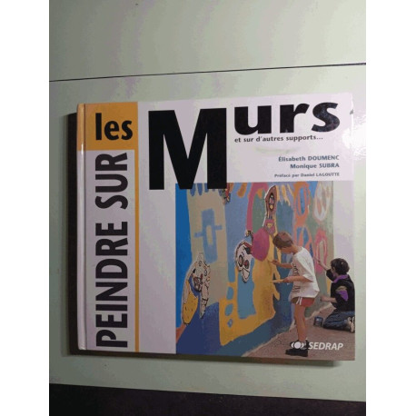 Peindre sur les Murs: Et sur d'autres supports