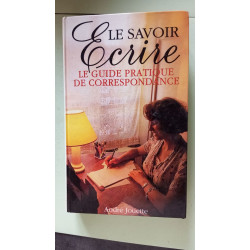 Le Savoir-écrire : Guide pratique de la correspondance