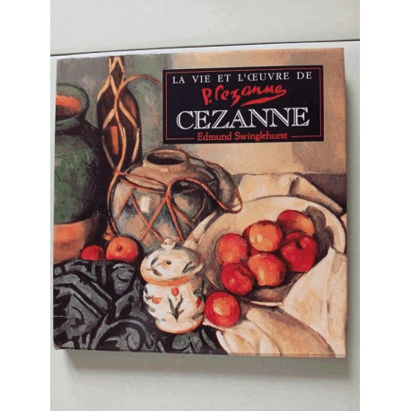 La vie et l'oeuvre de Cézanne