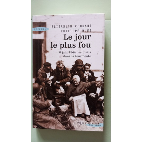 Le Jour le plus fou : 6 juin 1944 les civils dans la tourmente