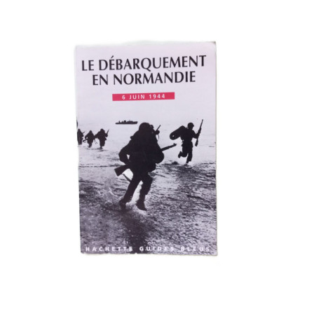 Le débarquement en Normandie - 6 juin 1944 guide pour la visite...