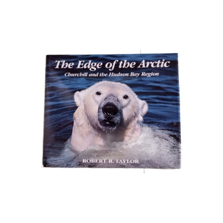 The Edge of the Arctic: Churchill and the Hudson By Region livre