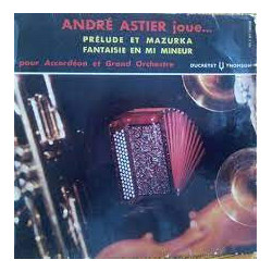André Astier Joue.. Pour Accordéon Et Grand Orchestre