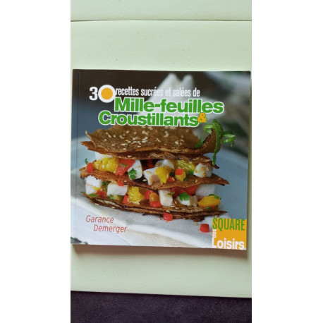 30 recettes sucrées et salées de mille-feuilles et croustillants