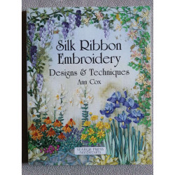 Silk Ribbon Embroidery: Designs et Techniques