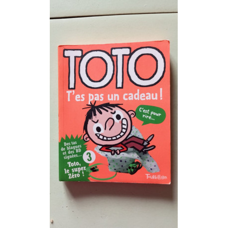 Toto t'es pas un cadeau