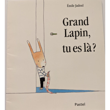 Grand lapin tu es la