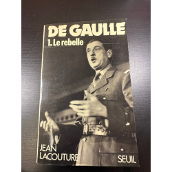 De Gaulle 1. le rebelle 1890-1944